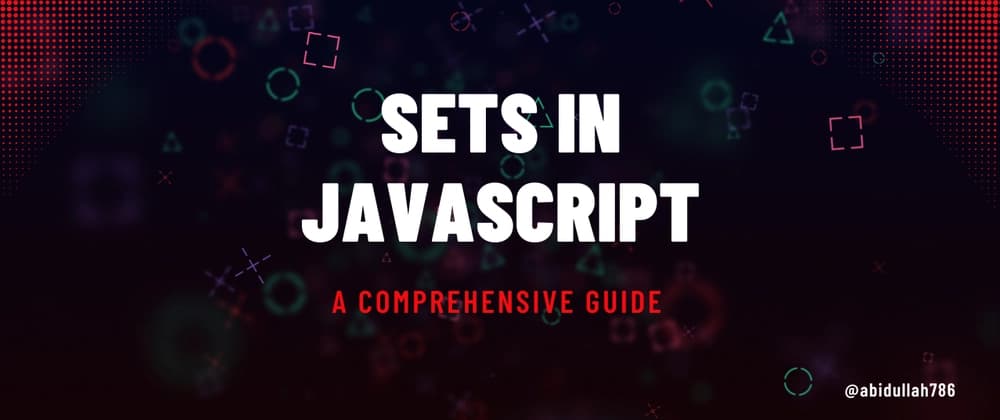 Introduction to Sets in JavaScript: A Comprehensive Guide