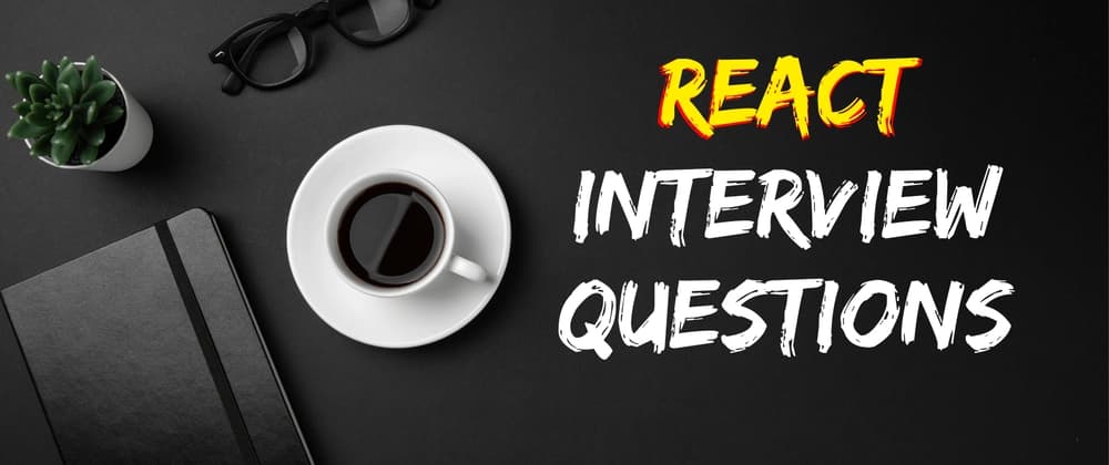 Preparing for Success: Top REACT Interview Questions